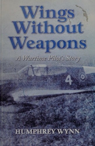 Wings Without Weapons A Wartime Pilot's Story