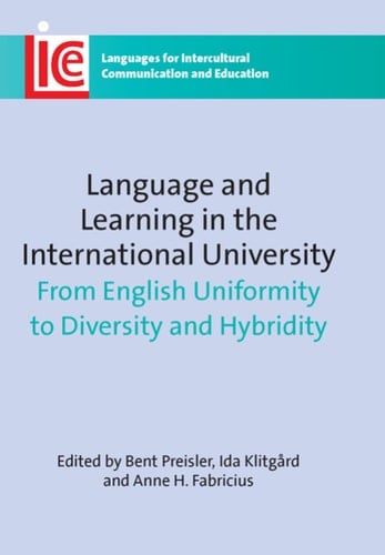 Language and Learning in the International University From English Uniformity to Diversity and Hybridity