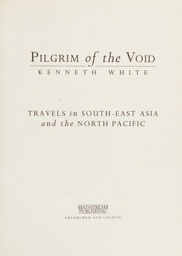 Pilgrim of the Void: Travels in South-East Asia and the North Pacific