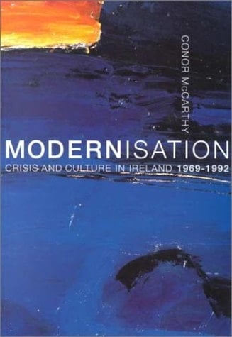 Modernisation, Crisis and Culture in Ireland, 1969-1992