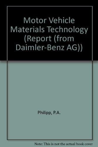Motor Vehicle Materials Technology The Economic Significance of Materials, the Effect of Materials and Technology on Component Behaviour, Test Methods