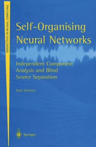 Self-Organising Neural Networks: Independent Component Analysis and Blind Source Separation (Perspectives in Neural Computing)
