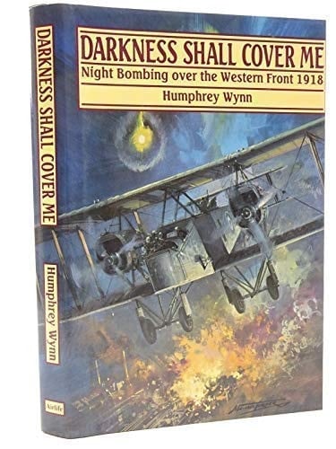 Darkness Shall Cover Me Night Bombing Over the Western Front 1918