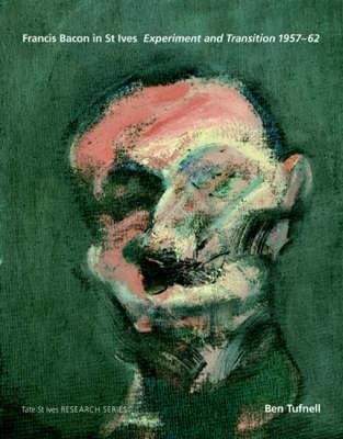 Francis Bacon In St Ives Experiment And Transition 195762