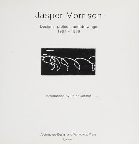 Jasper Morrison: Designs, Projects and Drawings 1981-1989