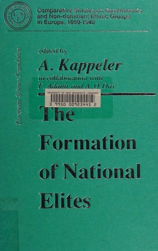 The Formation of National Elites (Comparative Studies on Governments & Non-dominant Ethnic Groups in Europe (1850-1940))