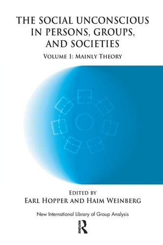 The Social Unconscious in Persons, Groups and Societies Mainly Theory