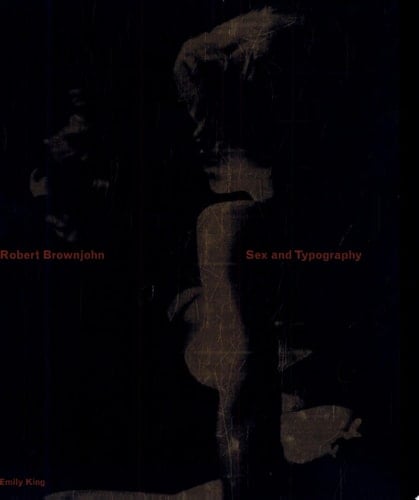 Robert Brownjohn Sex and Typography : 1925-1970, Life and Work