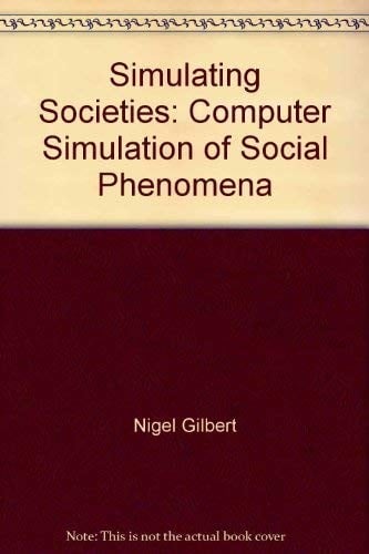 Simulating Societies: The Computer Simulation of Social Phenomena