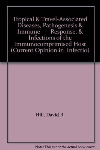 Tropical and Travel-Associated Diseases, Pathogenesis and Immune Response, and Infections of the Immunocompromised Host