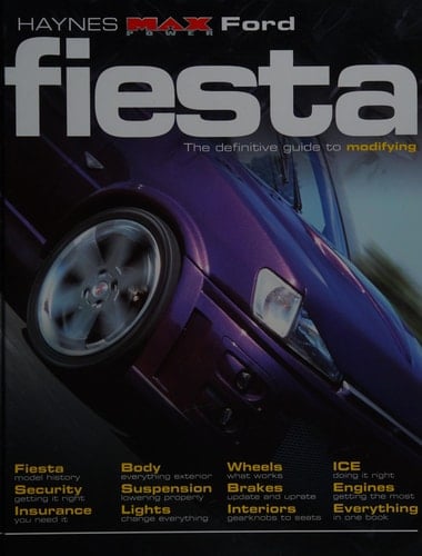 Ford Fiesta The Definitive Guide to Modifying