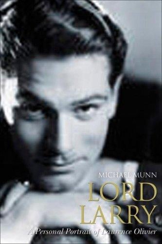 Lord Larry: the secret life of Laurence Olivier : a personal and intimate portrait