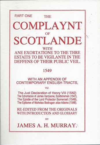 The Complaynt of Scotlande Withe Extortatione to the Thre Estaits to Be Vigilante in the Defens of Their Public Veil