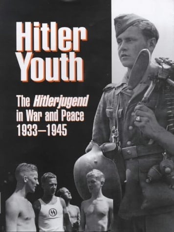Hitler Youth : The Hitlerjugend in Peace and War, 1933-45
