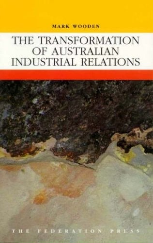 The Transformation of Australian Industrial Relations