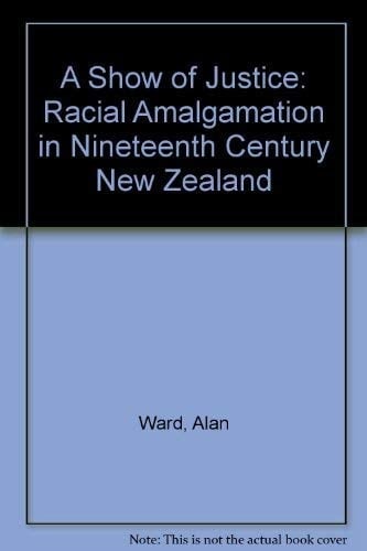 A Show of Justice: Racial `Amalgamation' in Nineteenth Century New Zealand
