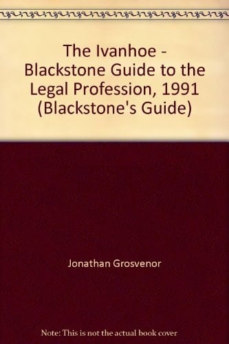 The Ivanhoe/Blackstone Guide to the Legal Profession 1991