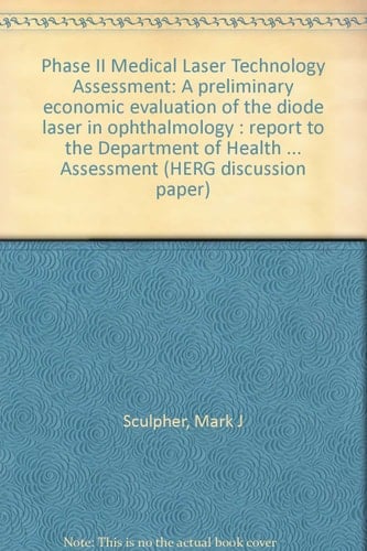 Phase II Medical Laser Technology Assessment A Preliminary Economic Evaluation of the Diode Laser in Ophthalmology : Report to the Department of Health Research and Development Division as Part of the Medical Laser Technology Assessment