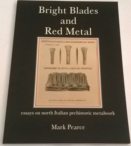 Bright Blades and Red Metal Essays on North Italian Prehistoric Metalwork