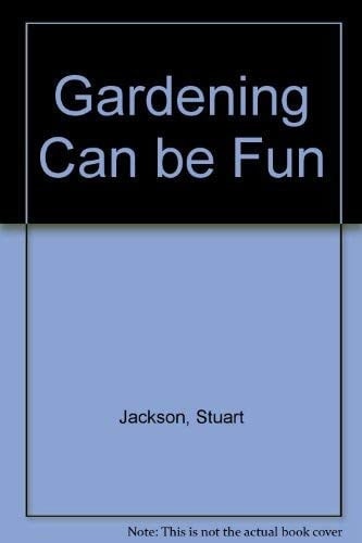 Gardening Can be Fun