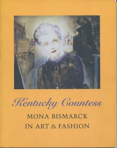 Kentucky Countess: Mona Bismarck in Art & Fashion