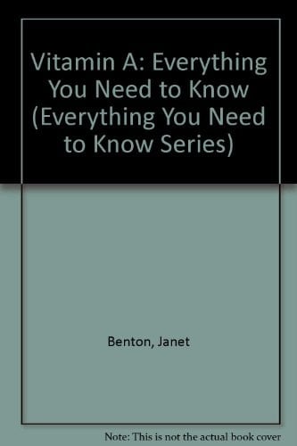 Vitamin A: Everything You Need to Know (Everything You Need to Know Series)
