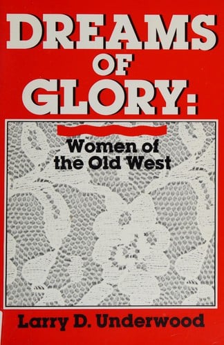 Dreams of Glory: Women of the Old West