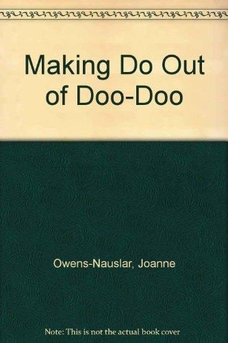 Making Do Out of Doo-doo Lessons in Life for Hardiness, Health & Fitness
