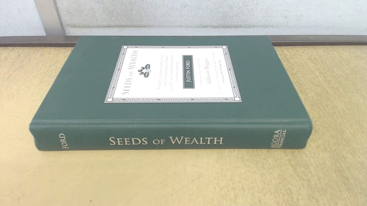 Seeds of Wealth A Step-by-step Program to Help Your Children Begin to Build Wealth and Sound Money Habits from an Early Age