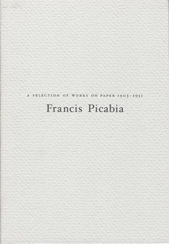 Francis Picabia A Selection of Works on Paper 1903-1951