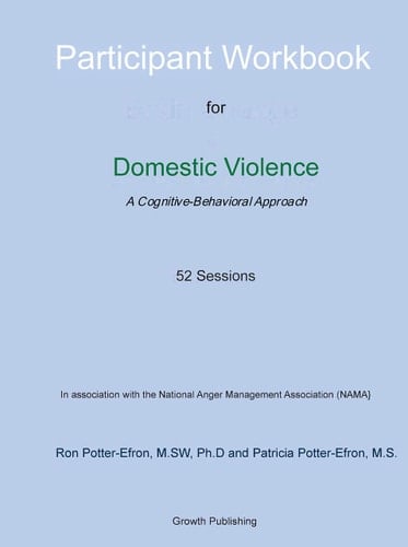 Participant Workbook: Cognitive-Behavioral Approach For Domestic Violence - 52 Sessions
