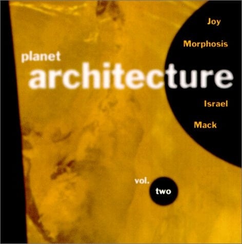 Planet architecture. 2. Joy, Morphosis, Israel, Mack