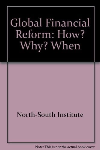 Global Financial Reform How? Why? When?.