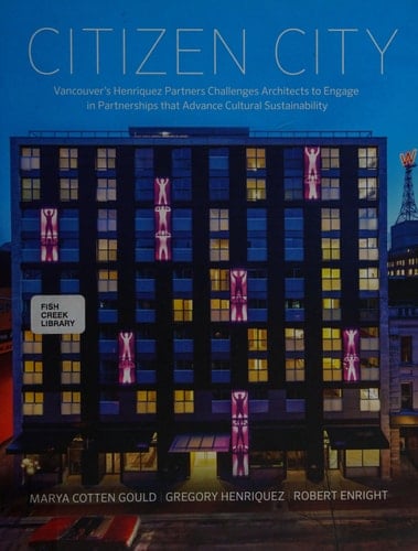 Citizen City Vancouver's Henriquez Partners Challenges Architects to Engage in Partnerships That Advance Cultural Sustainability