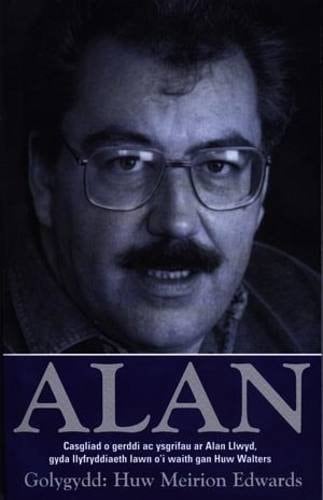 Alan casgliad o gerddi ac ysgrifau ar Alan Llwyd, gyda llyfryddiaeth lawn o'i waith gan Huw Walters
