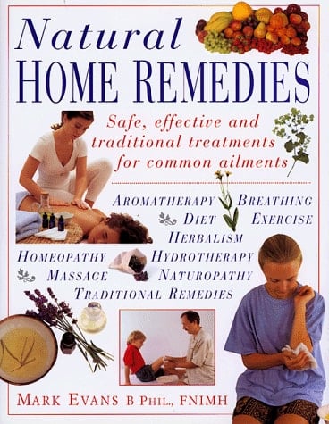Natural Home Remedies Safe, Effective and Traditional Remedies for Common Ailments