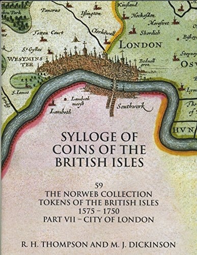 Sylloge of Coins of the British Isles Tokens of the British Isles 1575-1750, P. 7 : City of London. The Norweb collection, Cleveland, Ohio, U.S.A.