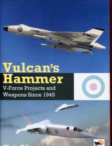 Vulcan's Hammer V-Force Projects and Weapons Since 1945