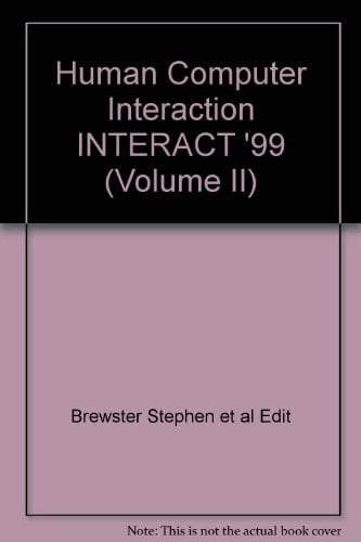 Human-computer Interaction Interact '99 : IFIP TC13 International Conference on Human-Computer Interaction, 30th August-3rd September 1999, Edinburgh, UK