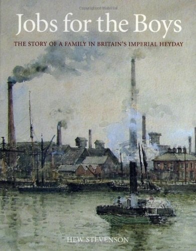 Jobs for the Boys The Story of a Family in Britain's Imperial Heyday