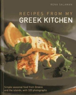 Recipes From My Greek Kitchen Simple Seasonal Food From Greece And The Islands With 320 Photographs