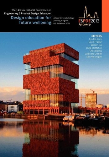Design Education for Future Wellbeing Proceedings of the 14th International Conference on Engineering and Product Design Education, Artesis University College, Antwerp, Belgium, 6th-7th September 2012