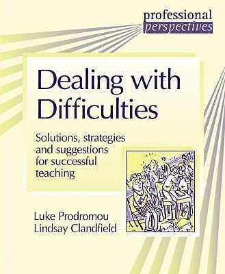 Dealing With Difficulties Solutions Strategies And Suggestions For Successful Teaching