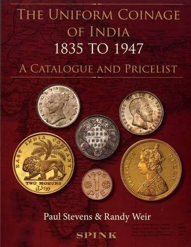 The Uniform Coinage of India 1835-1947 A Catalogue and Pricelist