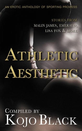 The Athletic Aesthetic Five Erotic Tales of Sporting Prowess