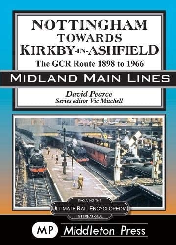 Nottingham Towards Kirkby-in-Ashfield The GCR Route 1898 to 1966