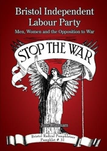 Bristol Independent Labour Party Men, Women and the Opposition to War