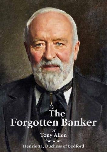 The Forgotten Banker The Remarkable Life of Frank Cyril Tiarks 1874-1952
