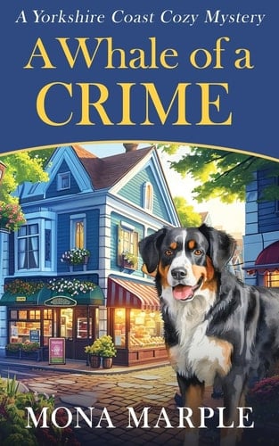 A Whale of a Crime A Yorkshire Coast Cozy Mystery: A Yorkshire Coast Mystery