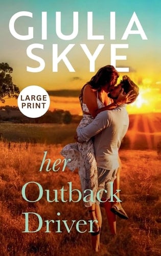 Her Outback Driver (Large Print Hardback) A False-identity, Road Trip Romance!